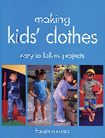 Making Kids' Clothes - Easy to follow projects